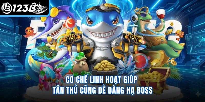 Cơ chế linh hoạt giúp tân thủ cũng dễ dàng hạ boss